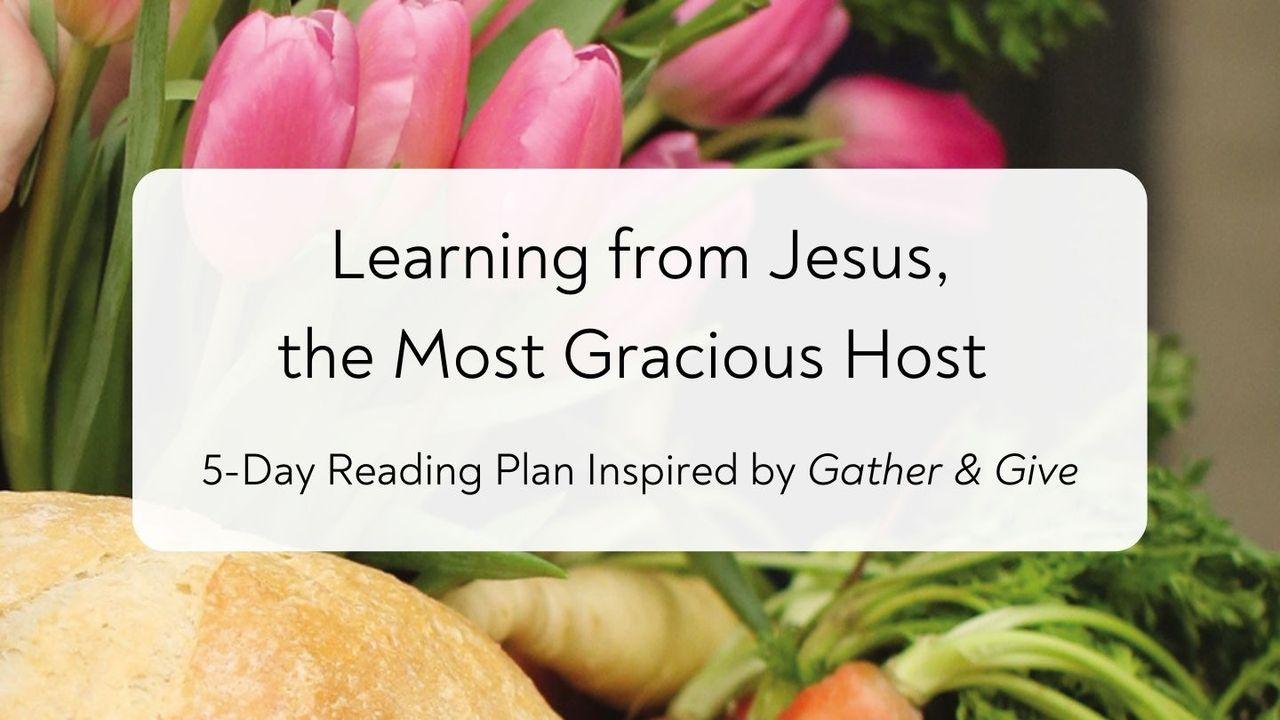 Learning From Jesus, the Most Gracious Host