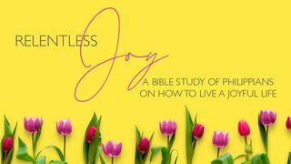 Relentless Joy Philippians 1:18 New King James Version