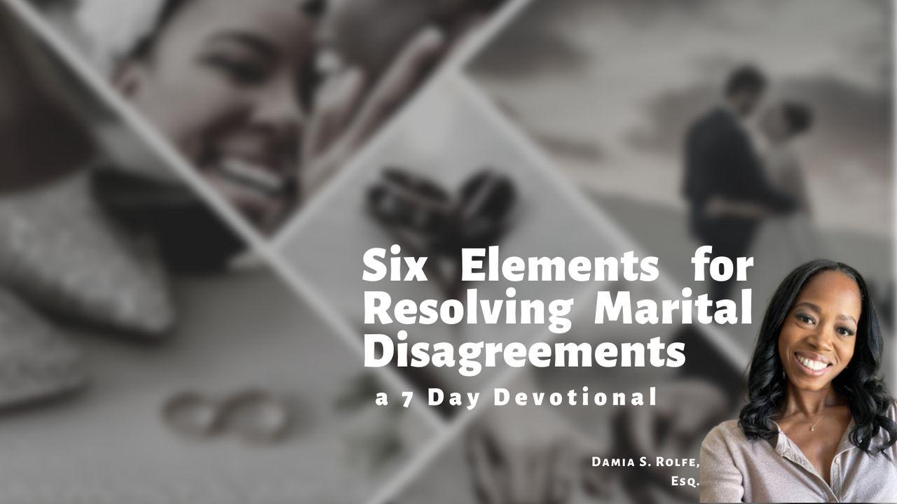 Six Elements for Resolving Marital Disagreements a 5-Day Devotion by Damia Rolfe