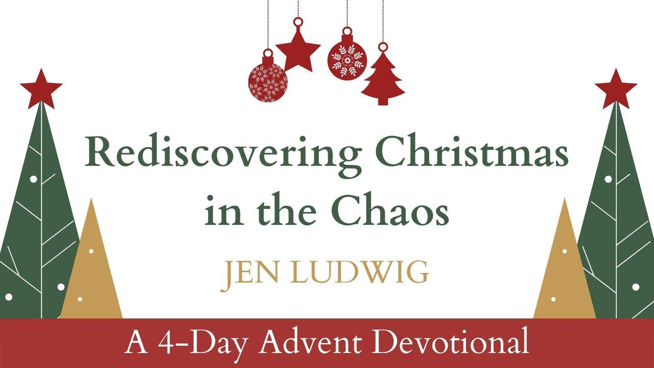 Advent: Rediscovering Christmas in the Chaos