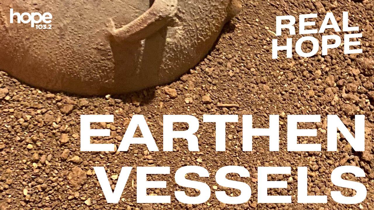 Real Hope: Earthen Vessels