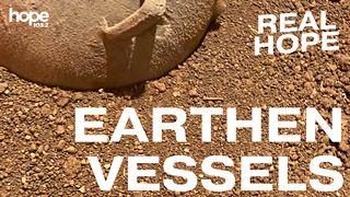 Real Hope: Earthen Vessels Isaiah 64:8-9 New Living Translation