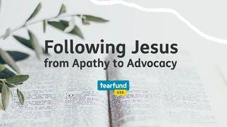 Following Jesus From Apathy to Advocacy Yesha 'yahu (Isa) 1:15-16 Complete Jewish Bible