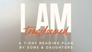 I Am Transformed John 8:39 New Living Translation