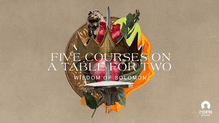 [Wisdom of Solomon] Five Courses on a Table for Two Hebrews 10:12 King James Version