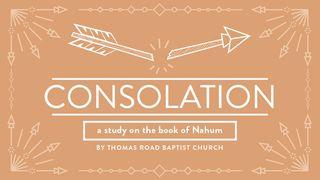 Consolation: A Study in Nahum Nahum 1:9-14 New Living Translation