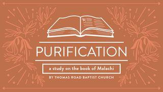 Purification: A Study in Malachi Malachi 3:6 New Living Translation