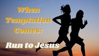 When Temptation Comes: Run to Jesus Proverbs 18:10 New American Bible, revised edition