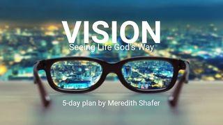 Vision: Seeing Life God's Way Proverbs 29:18 New American Standard Bible - NASB 1995