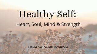 Healthy Self: Heart, Soul, Mind & Strength Philippians 4:10 Holman Christian Standard Bible