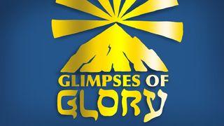 Glimpses of Glory: A 7-Day Devotional Exodus 34:29-30 New International Version