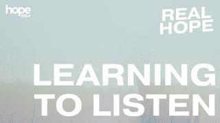 Real Hope: Learning to Listen 1 Kings 19:10 New International Version
