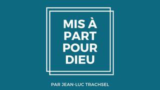 Mis à part pour Dieu - Jean-Luc Trachsel John 17:19 Contemporary English Version (Anglicised) 2012