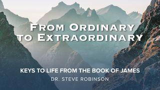 From Ordinary to Extraordinary Jakobus 1:1-27 Neue Genfer Übersetzung