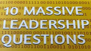Ten Massive Leadership Questions 2 Timothy 3:10-13 The Message