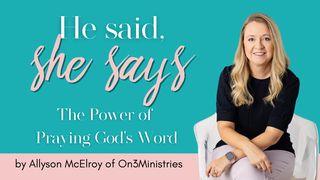 He Said, She Says: The Power of Praying God's Word Proverbs 12:25 New International Version