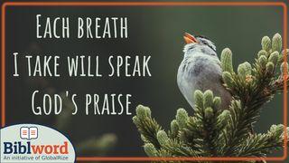 Each Breath I Take I Will Speak God's Praise Exodus 15:13 King James Version