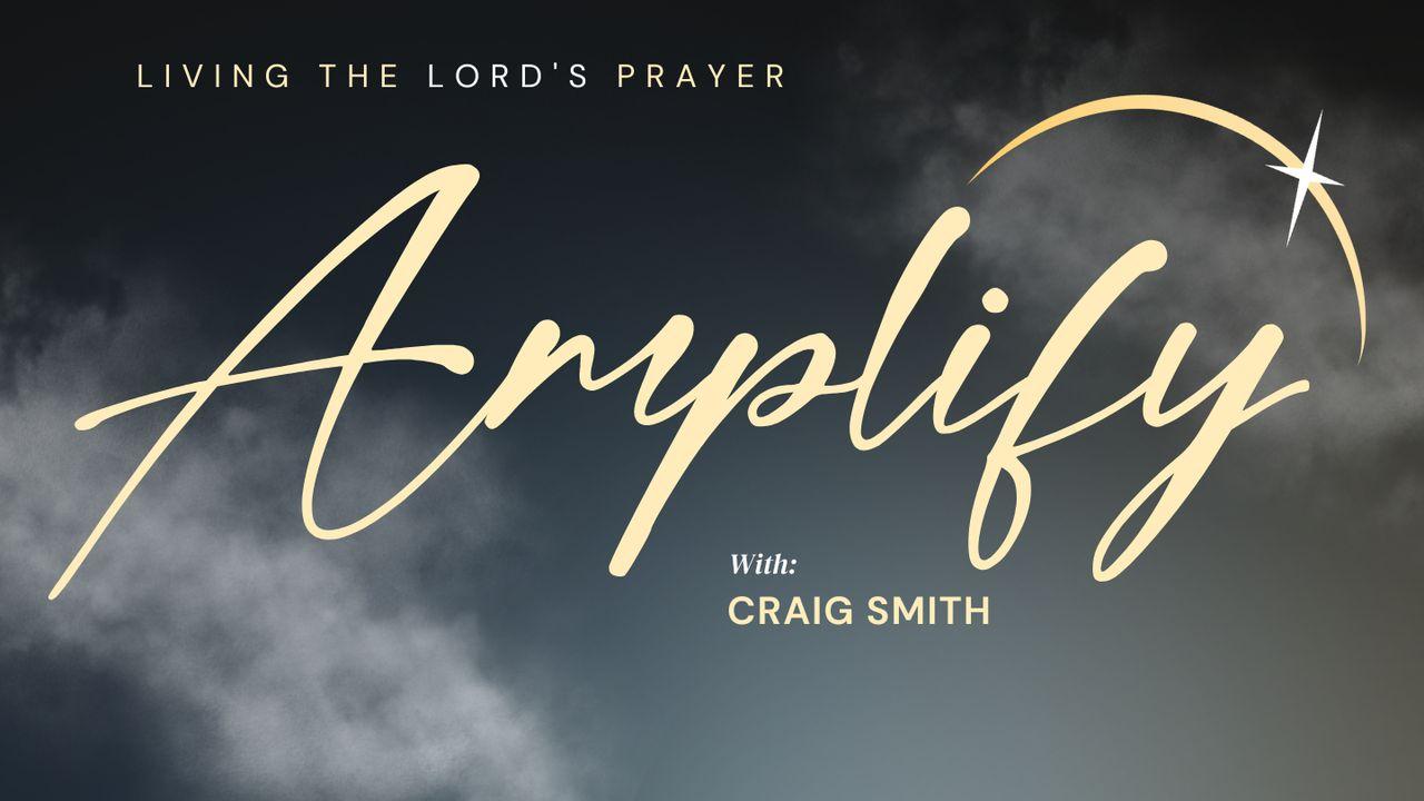 Amplify in the Dawn - Living the Lord's Prayer
