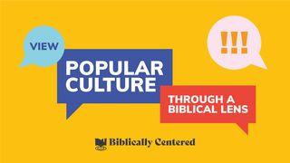 View Popular Culture Through a Biblical Lens Acts 17:24-25 Good News Translation (US Version)