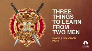 Three Things to Learn From Two Men: David & Solomon I Samuel 12:20 New King James Version