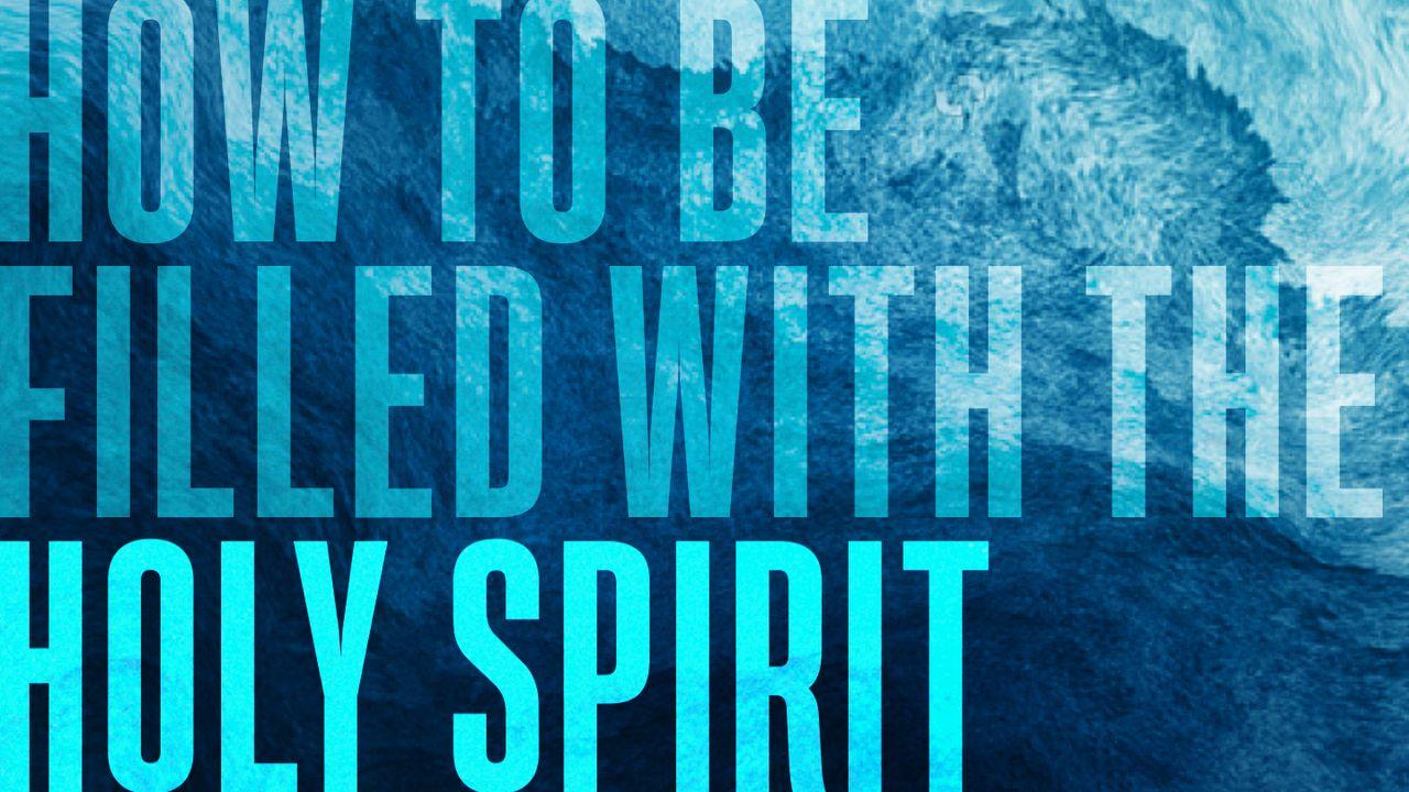 How to Be Filled With the Holy Spirit