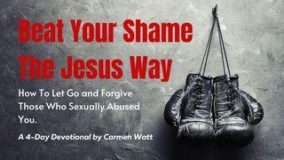 Beat Your Shame the Jesus Way 1 Peter 3:8-12 New American Standard Bible - NASB 1995