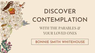 Discover Contemplation With the Parables & Your Loved Ones Lukáš 21:29-34 Český studijní překlad