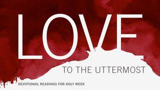 Love To The Uttermost Hebrews 7:25-26 New Living Translation