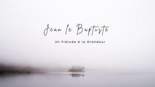 Jean Le Baptiste - Un Prélude à la Grandeur Luc 1:30 Nouvelle Edition de Genève 1979