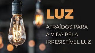 Luz - Atraídos Para a Vida Pela Irresistível Luz João 3:16 Almeida Revista e Corrigida (Portugal)