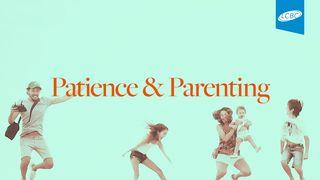 Patience & Parenting Proverbs 22:6 New Living Translation