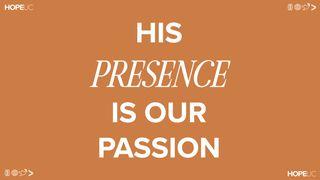 His Presence Is Our Passion Luke 21:25 World English Bible, American English Edition, without Strong's Numbers