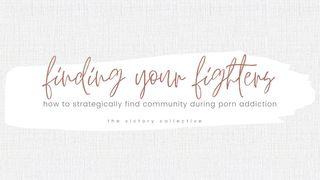 Finding Your Fighters: How to Strategically Find Community During Porn Addiction Psalms 32:6 Holy Bible: Easy-to-Read Version