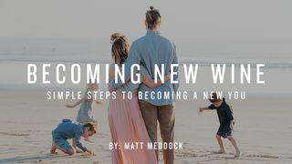 Becoming New Wine Matthew 9:17 King James Version with Apocrypha, American Edition