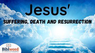 Jesus' Suffering, Death and Resurrection Revelation 1:8 New King James Version