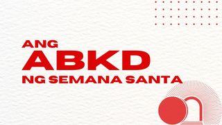 Ang ABKD ng Semana Santa Juan 3:8 Magandang Balita Bible (Revised)