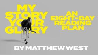 My Story Your Glory - an Eight-Day Reading Plan by Matthew West Psalms 18:17-19 Douay-Rheims Challoner Revision 1752