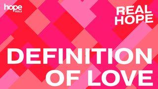Real Hope: Definition of Love Mark 10:32-34 New International Version
