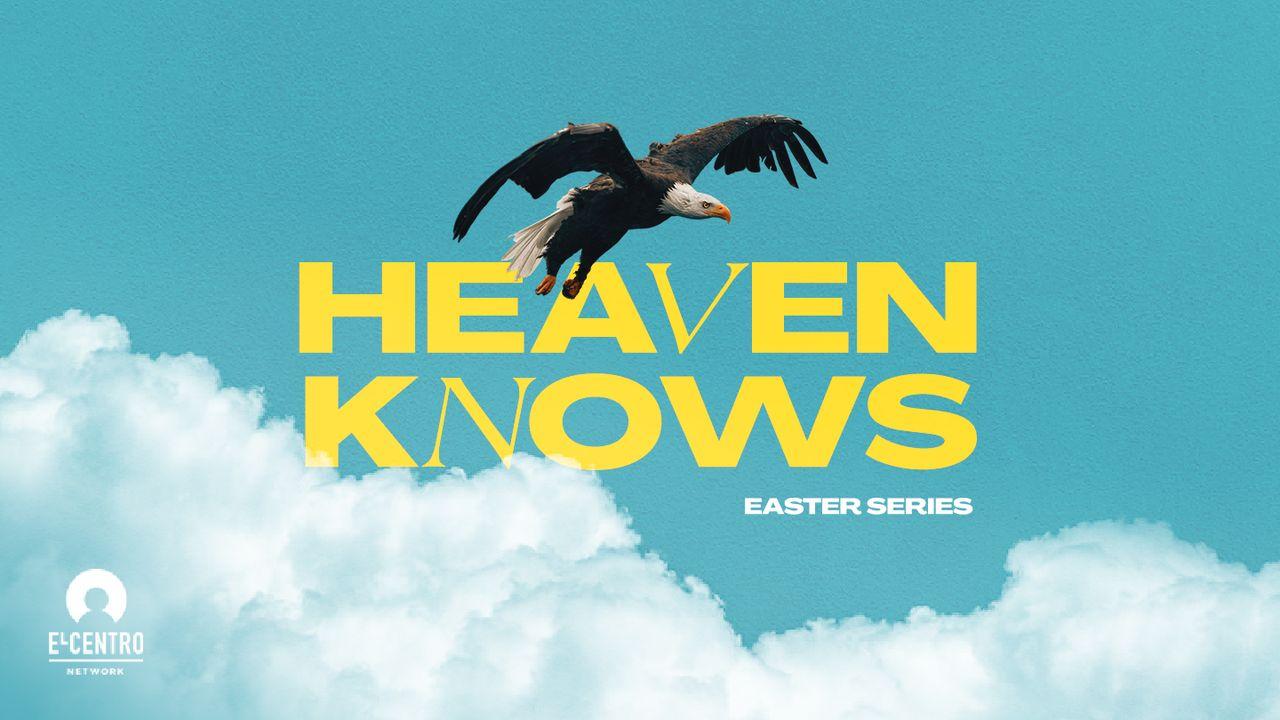 Easter: Heaven Knows