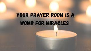 Your Prayer Room Is a Womb for Miracles Psalm 51:12 King James Version with Apocrypha, American Edition