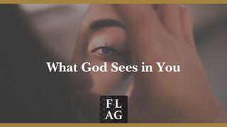 What God Sees in You James 1:17-22 New American Standard Bible - NASB 1995
