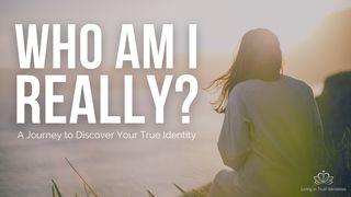Who Am I Really? A Journey to Discover Your True Identity Psalm 145:14-21 English Standard Version 2016