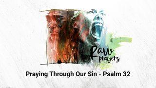 Raw Prayers: Praying Through Our Sin Psalm 32:1 English Standard Version 2016
