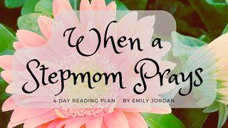 When a Stepmom Prays Colossians 1:9 Amplified Bible, Classic Edition