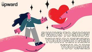 5 Ways to Show Your Partner You Care James 5:13-18 Holman Christian Standard Bible