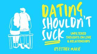 Dating Shouldn't Suck Isaiah 55:10-11 Amplified Bible