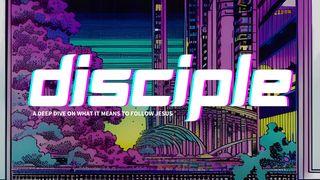 Disciple: A Deep Dive on What It Means to Follow Jesus John 17:4-5 English Standard Version 2016