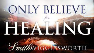 Only Believe for Healing Matthew 8:2-3 New International Version
