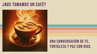 ¿Nos tomamos un café?  Filipenses 4:6 Nueva Versión Internacional - Español