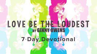 Ginny Owens - Love Be The Loudest - The Overflow Devo Daniel 3:14, 16-18 Amplified Bible, Classic Edition
